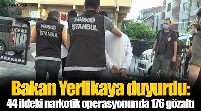 44 ilde ‘Narkogüç’ operasyonu! 176 gözaltı