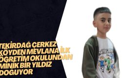 Tekirdağ Çerkez köyden mevlana ilk öğretim okulundan minik bir yıldız doğuyor