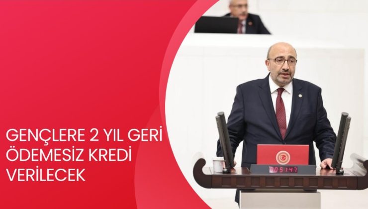 GENÇLERE 2 YIL GERİ ÖDEMESİZ KREDİ VERİLECEK