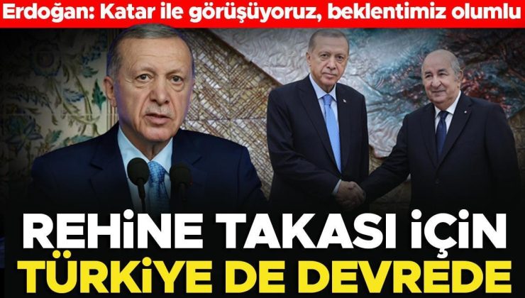 Cumhurbaşkanı Erdoğan: Rehine takası için Türkiye devrede