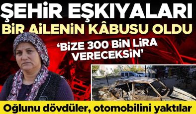 Şehir eşkıyaları bir ailenin kâbusu oldu: Önce oğlunu dövdüler sonra otomobilini yaktılar